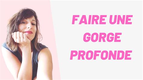 maman gorge profonde|COMMENT FAIRE DE LA GORGE PROFONDE : 5 CONSEILS .